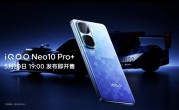 iQOO Neo10 Pro+定档5月20日发：性能最激进的iQOO手机 !