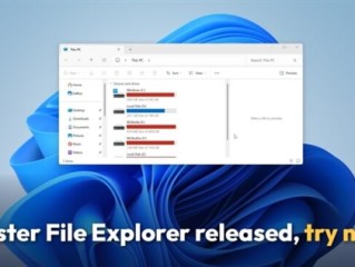 Windows 11文件资源管理器速度起飞！底层全面焕新 !